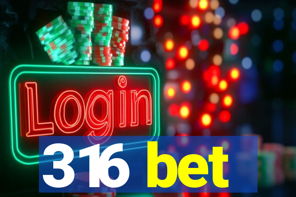 316 bet
